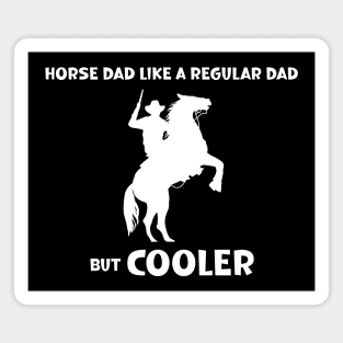 Horse Dad Like a Regular Dad But  Cooler Magnet